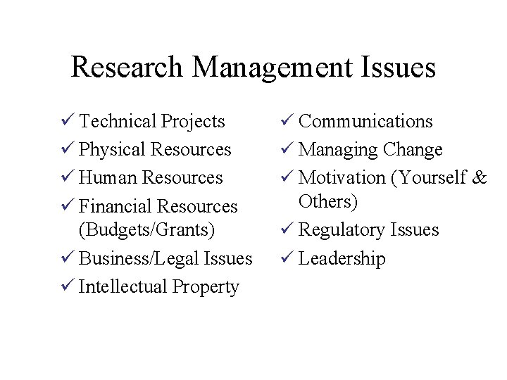 Research Management Issues ü Technical Projects ü Physical Resources ü Human Resources ü Financial