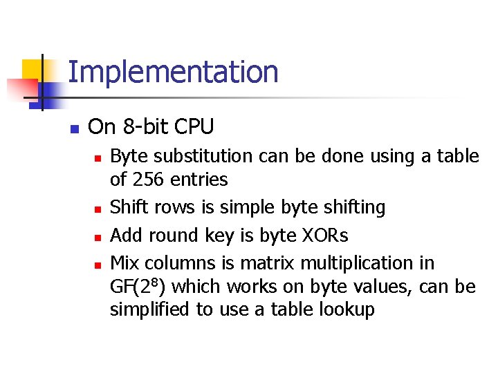 Implementation n On 8 -bit CPU n n Byte substitution can be done using