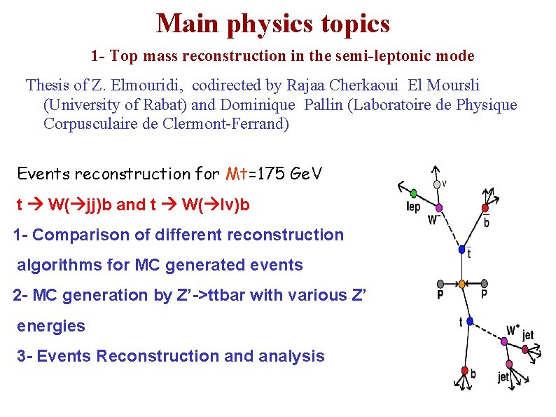 Main physics topics 1 - Top mass reconstruction in the semi-leptonic mode Thesis of