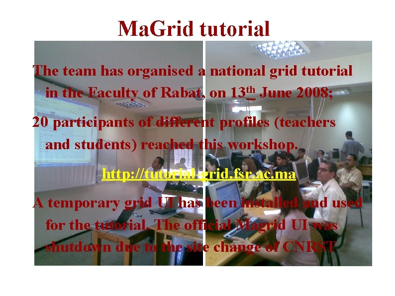 Ma. Grid tutorial The team has organised a national grid tutorial in the Faculty