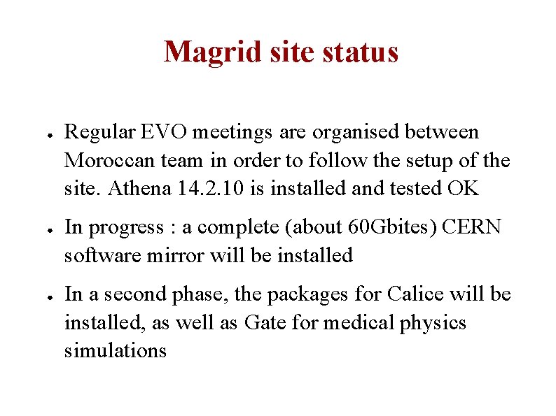 Magrid site status ● ● ● Regular EVO meetings are organised between Moroccan team