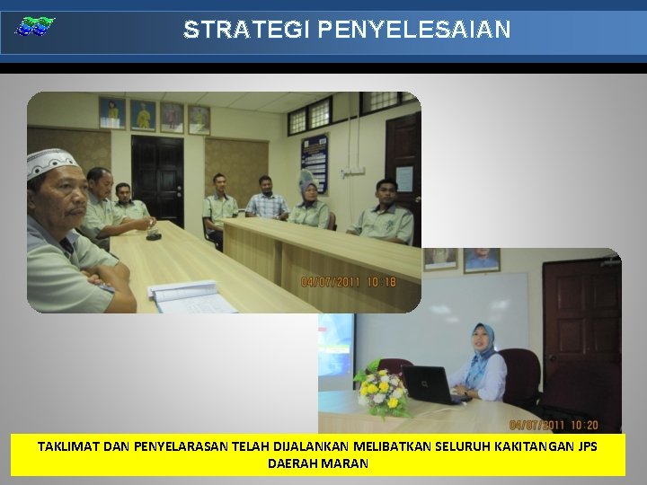 STRATEGI PENYELESAIAN TAKLIMAT DAN PENYELARASAN TELAH DIJALANKAN MELIBATKAN SELURUH KAKITANGAN JPS DAERAH MARAN 