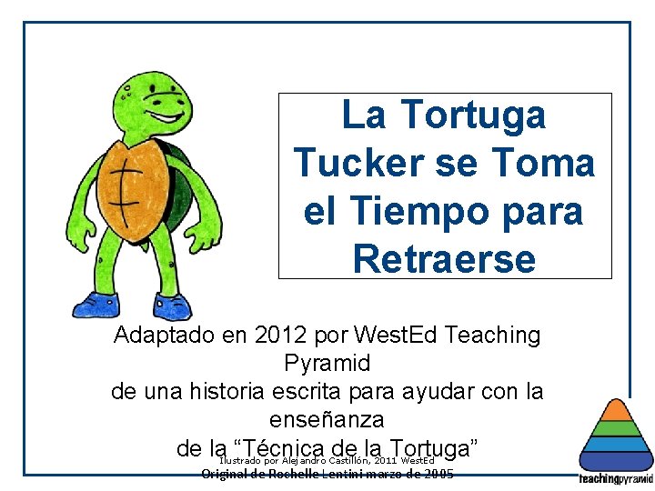 La Tortuga Tucker se Toma el Tiempo para Retraerse Adaptado en 2012 por West.