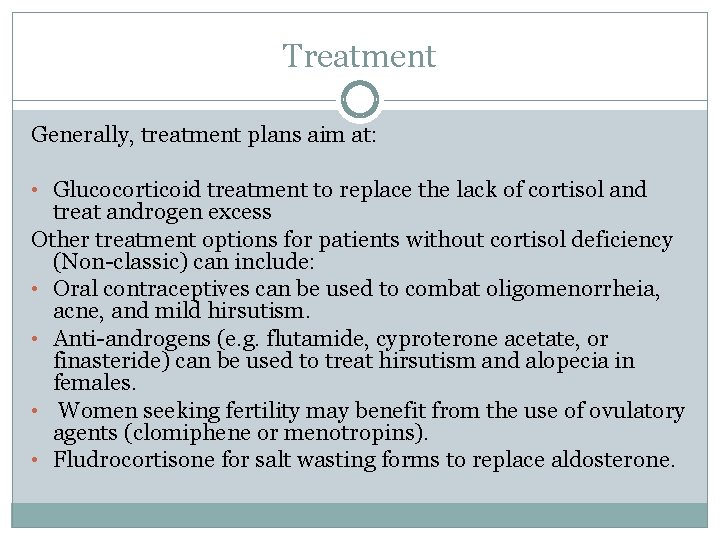 Treatment Generally, treatment plans aim at: • Glucocorticoid treatment to replace the lack of