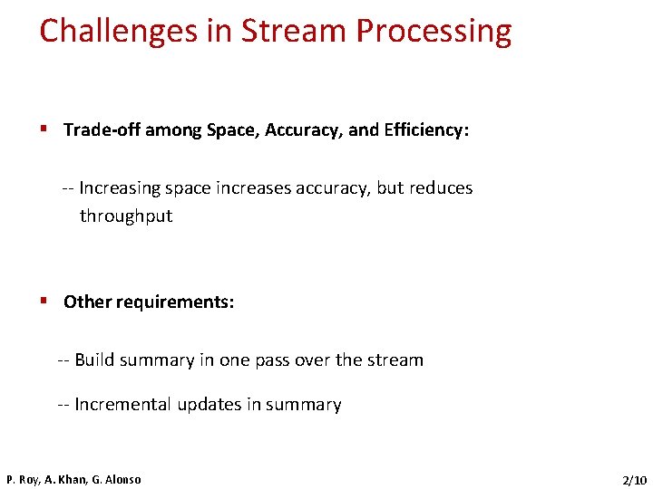 Challenges in Stream Processing § Trade-off among Space, Accuracy, and Efficiency: -- Increasing space