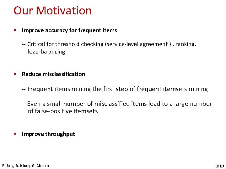 Our Motivation § Improve accuracy for frequent items -- Critical for threshold checking (service-level