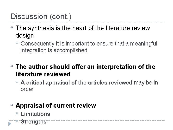 Discussion (cont. ) The synthesis is the heart of the literature review design The