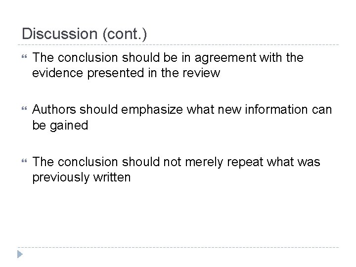 Discussion (cont. ) The conclusion should be in agreement with the evidence presented in