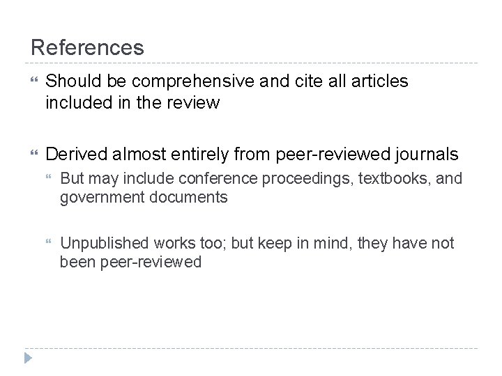References Should be comprehensive and cite all articles included in the review Derived almost