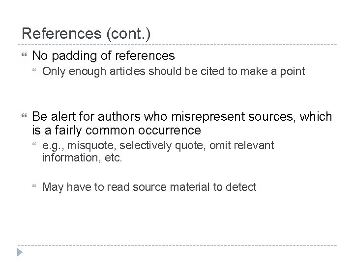 References (cont. ) No padding of references Only enough articles should be cited to