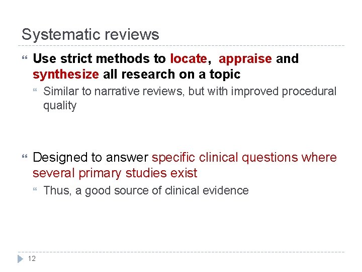 Systematic reviews Use strict methods to locate, appraise and synthesize all research on a