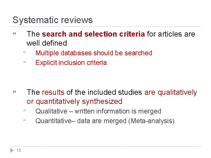 Systematic reviews The search and selection criteria for articles are well defined Multiple databases