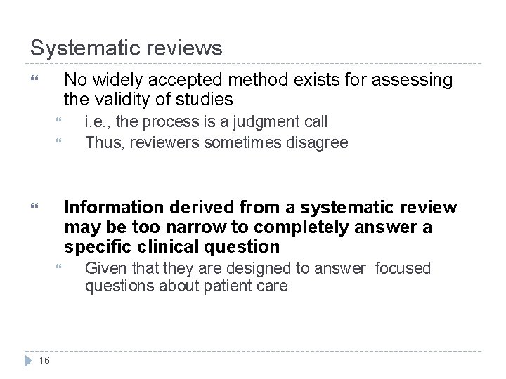 Systematic reviews No widely accepted method exists for assessing the validity of studies i.