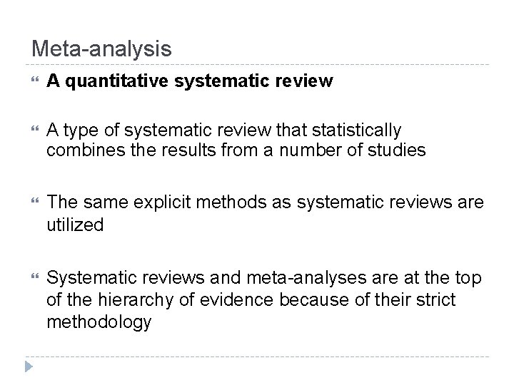 Meta analysis A quantitative systematic review A type of systematic review that statistically combines