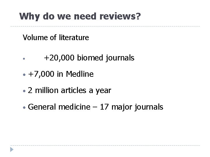 Why do we need reviews? Volume of literature +20, 000 biomed journals • •