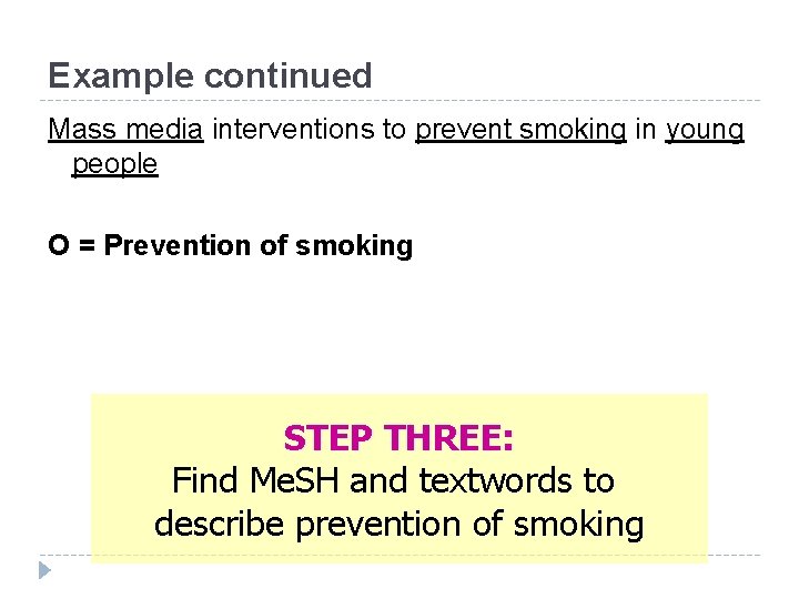 Example continued Mass media interventions to prevent smoking in young people O = Prevention