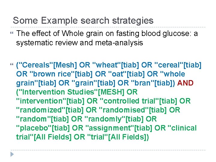 Some Example search strategies The effect of Whole grain on fasting blood glucose: a