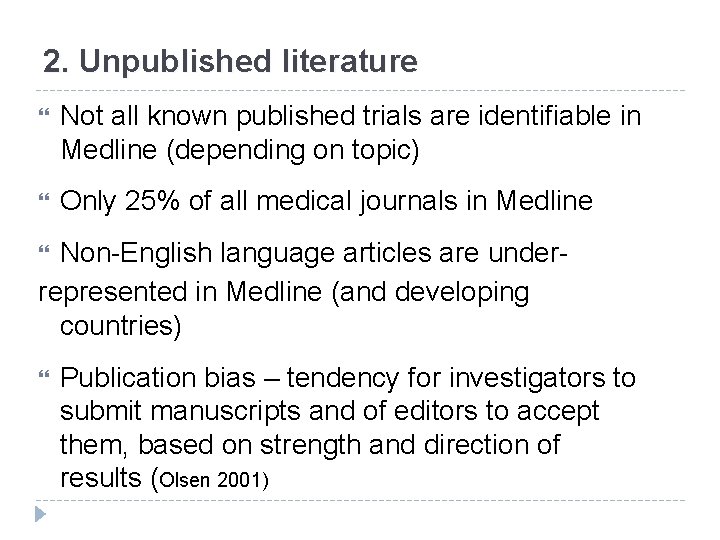 2. Unpublished literature Not all known published trials are identifiable in Medline (depending on