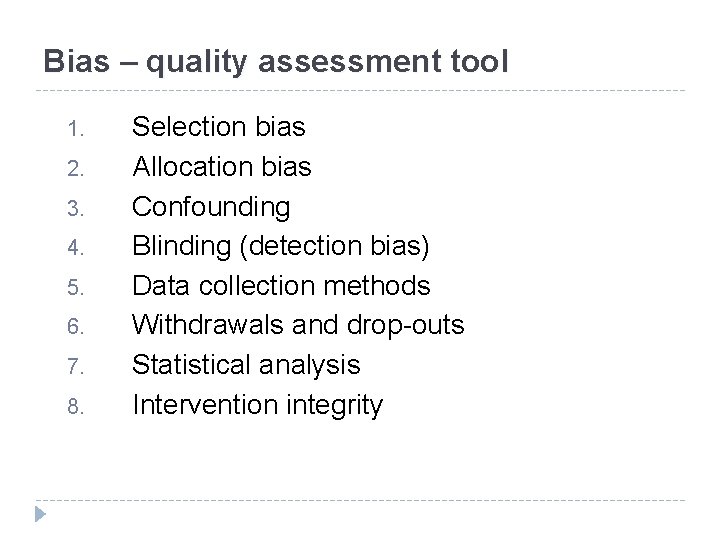 Bias – quality assessment tool 1. 2. 3. 4. 5. 6. 7. 8. Selection