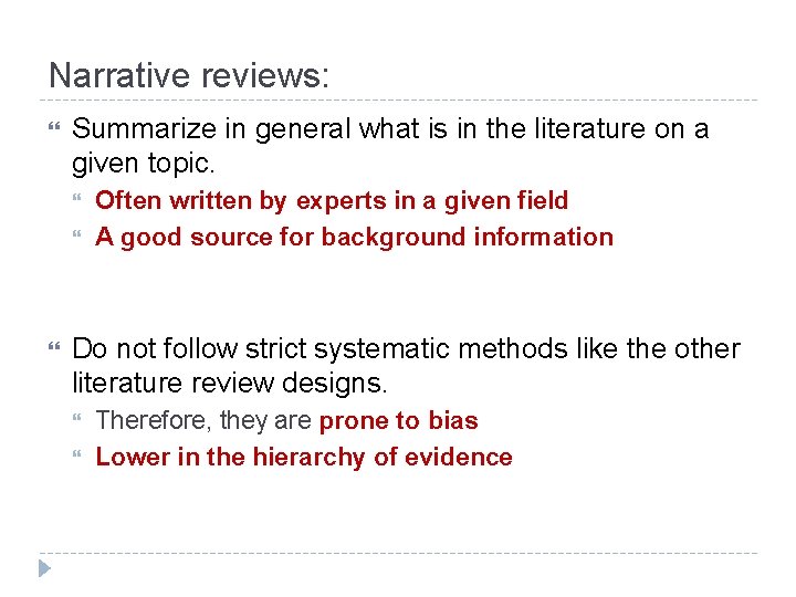 Narrative reviews: Summarize in general what is in the literature on a given topic.
