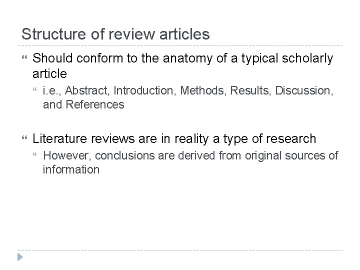 Structure of review articles Should conform to the anatomy of a typical scholarly article