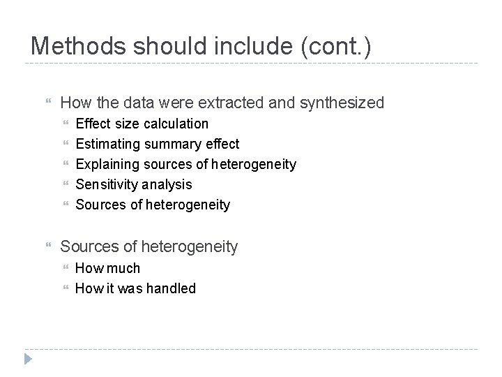 Methods should include (cont. ) How the data were extracted and synthesized Effect size
