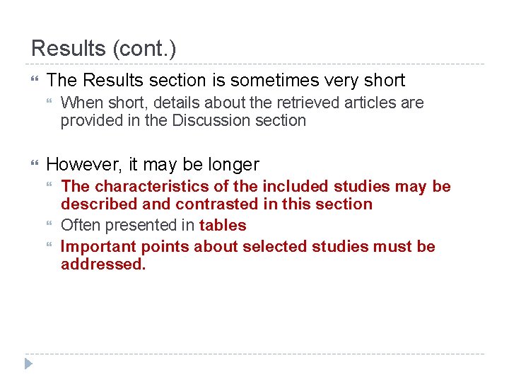 Results (cont. ) The Results section is sometimes very short When short, details about