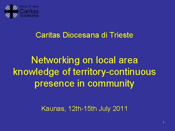 Caritas Diocesana di Trieste Networking on local area knowledge of territory-continuous presence in community