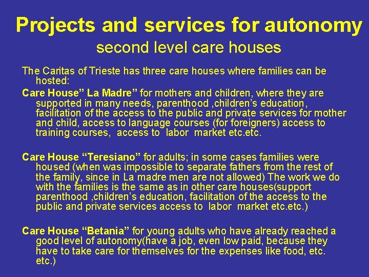 Projects and services for autonomy second level care houses The Caritas of Trieste has