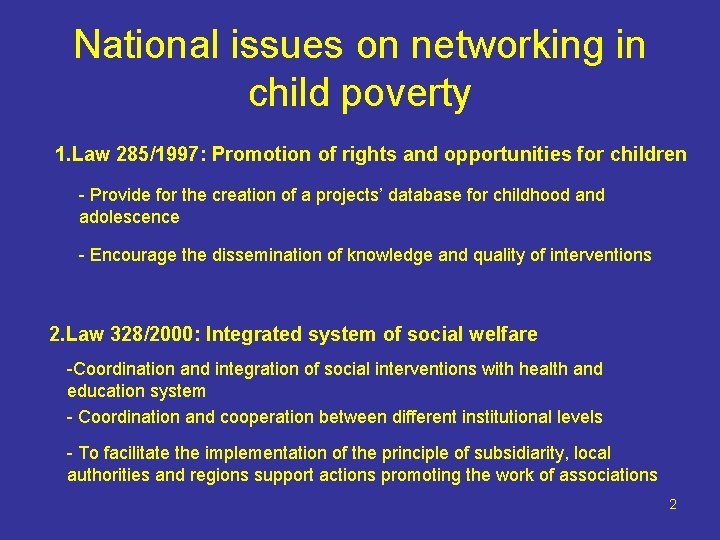 National issues on networking in child poverty 1. Law 285/1997: Promotion of rights and