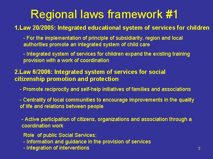 Regional laws framework #1 1. Law 20/2005: Integrated educational system of services for children