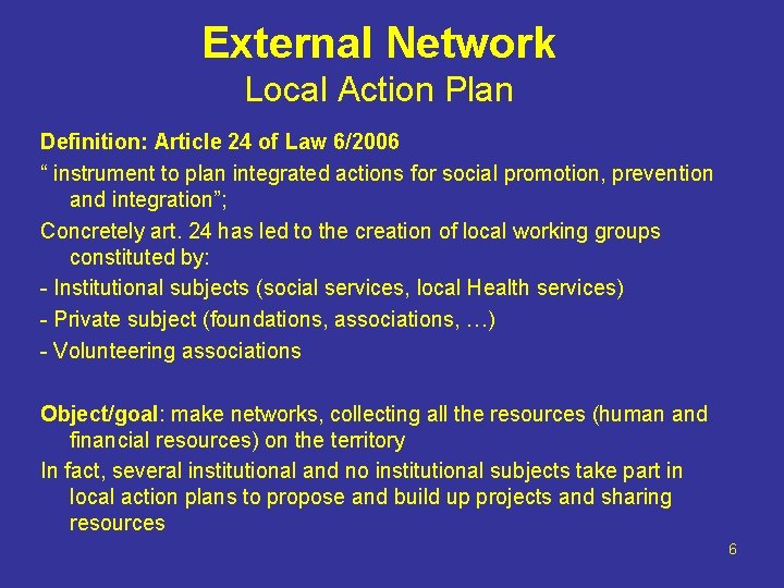 External Network Local Action Plan Definition: Article 24 of Law 6/2006 “ instrument to