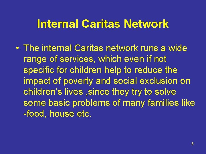 Internal Caritas Network • The internal Caritas network runs a wide range of services,