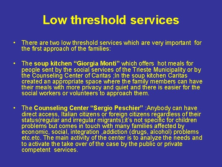 Low threshold services • There are two low threshold services which are very important