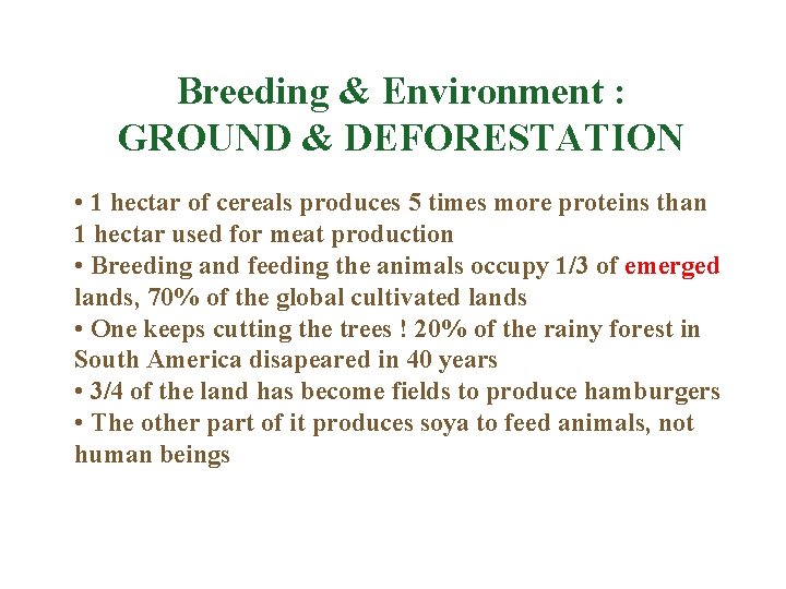 Breeding & Environment : GROUND & DEFORESTATION • 1 hectar of cereals produces 5