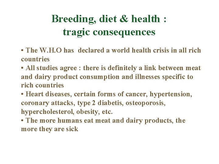 Breeding, diet & health : tragic consequences • The W. H. O has declared