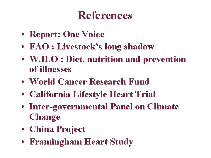 References • Report: One Voice • FAO : Livestock’s long shadow • W. H.