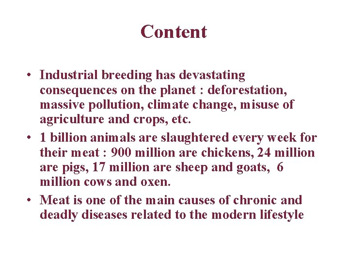 Content • Industrial breeding has devastating consequences on the planet : deforestation, massive pollution,