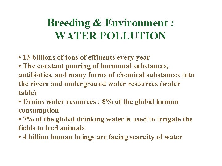 Breeding & Environment : WATER POLLUTION • 13 billions of tons of effluents every