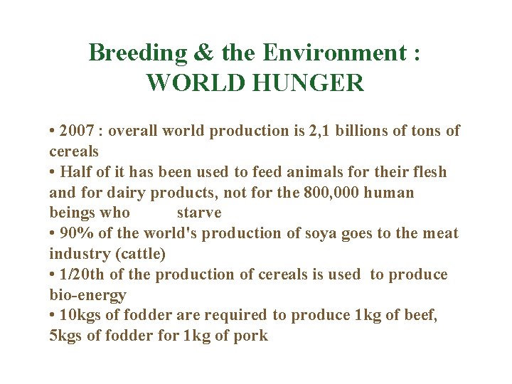 Breeding & the Environment : WORLD HUNGER • 2007 : overall world production is