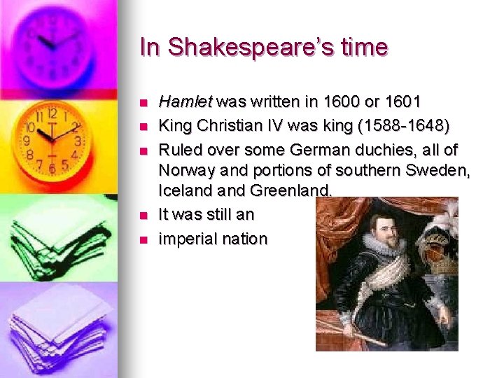 In Shakespeare’s time n n n Hamlet was written in 1600 or 1601 King In Shakespeare’s time n n n Hamlet was written in 1600 or 1601 King