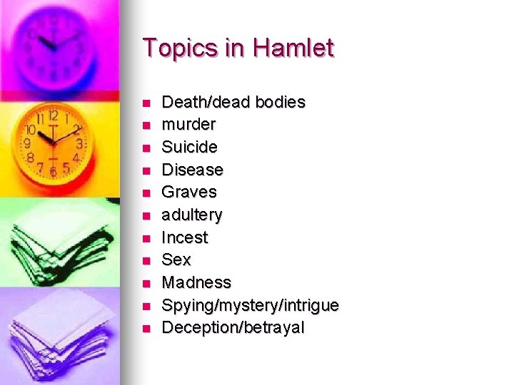 Topics in Hamlet n n n Death/dead bodies murder Suicide Disease Graves adultery Incest Topics in Hamlet n n n Death/dead bodies murder Suicide Disease Graves adultery Incest
