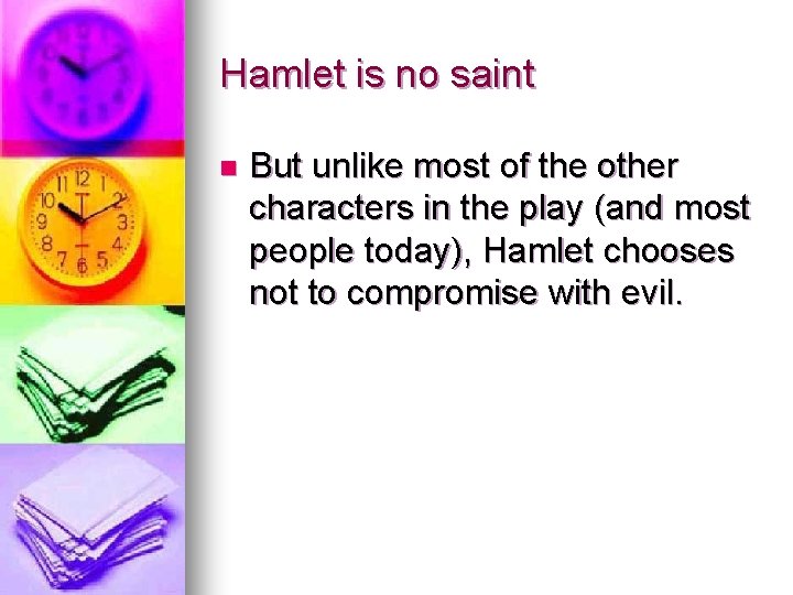 Hamlet is no saint n But unlike most of the other characters in the Hamlet is no saint n But unlike most of the other characters in the