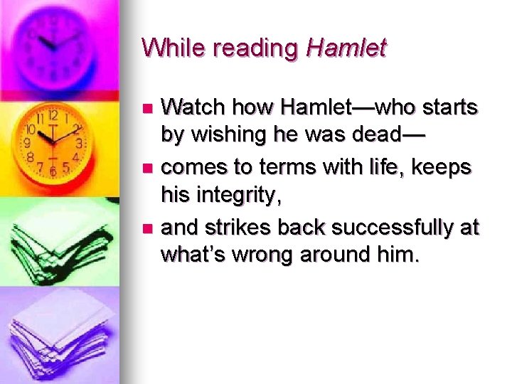 While reading Hamlet Watch how Hamlet—who starts by wishing he was dead— n comes While reading Hamlet Watch how Hamlet—who starts by wishing he was dead— n comes