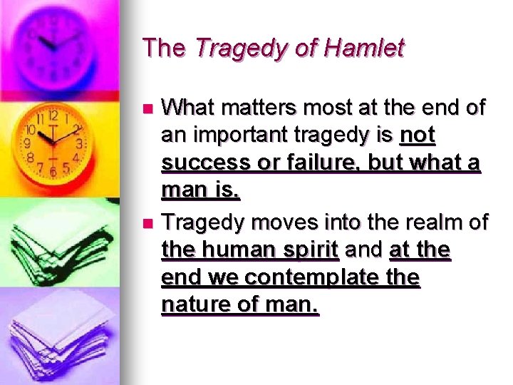 The Tragedy of Hamlet What matters most at the end of an important tragedy The Tragedy of Hamlet What matters most at the end of an important tragedy