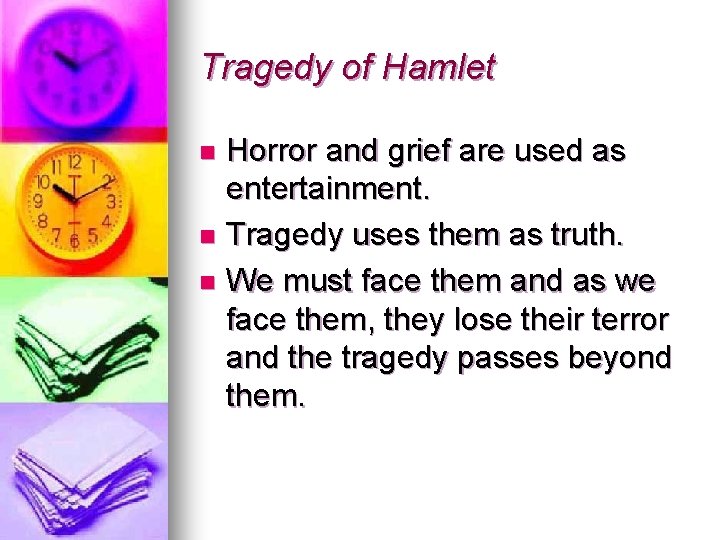 Tragedy of Hamlet Horror and grief are used as entertainment. n Tragedy uses them Tragedy of Hamlet Horror and grief are used as entertainment. n Tragedy uses them