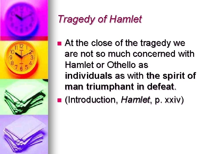 Tragedy of Hamlet At the close of the tragedy we are not so much Tragedy of Hamlet At the close of the tragedy we are not so much