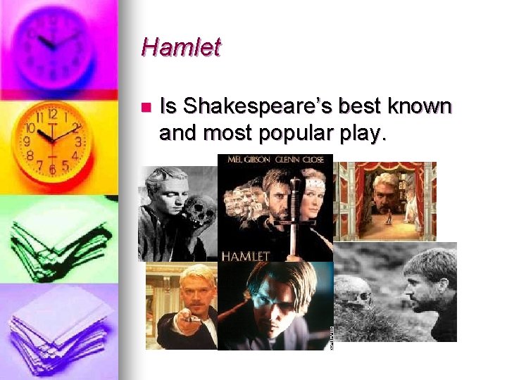 Hamlet n Is Shakespeare’s best known and most popular play. Hamlet n Is Shakespeare’s best known and most popular play.