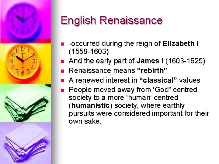 English Renaissance n n n -occurred during the reign of Elizabeth I (1558 -1603) English Renaissance n n n -occurred during the reign of Elizabeth I (1558 -1603)