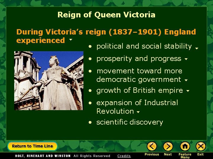 Reign of Queen Victoria During Victoria’s reign (1837– 1901) England experienced • political and